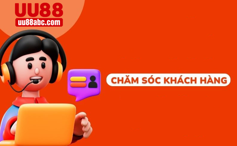 Chăm sóc khách hàng tận tâm uu88