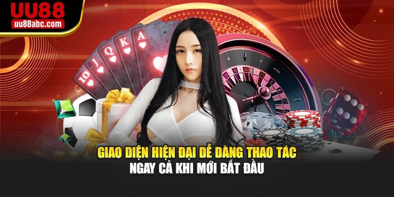 Giao diện hiện đại dễ dàng thao tác ngay cả khi mới bắt đầu