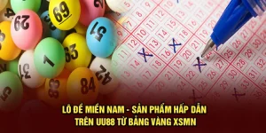 Lô Đề Miền Nam - Sản Phẩm Cá Cược Hấp Dẫn Trên Xổ Số UU88