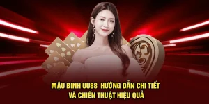 Mậu Binh UU88 | Hướng Dẫn Chi Tiết Và Chiến Thuật Hiệu Quả