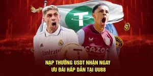 Nạp Thưởng USDT – Nhận Ngay Ưu Đãi Hấp Dẫn Tại UU88