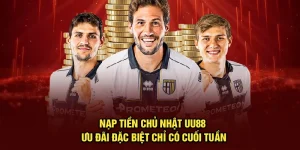 Nạp Tiền Chủ Nhật UU88 – Ưu Đãi Đặc Biệt Chỉ Có Cuối Tuần