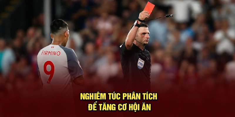 Nghiêm túc phân tích để tăng cơ hội ăn