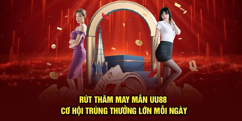 Rút Thăm May Mắn UU88 – Cơ Hội Trúng Thưởng Lớn Mỗi Ngày
