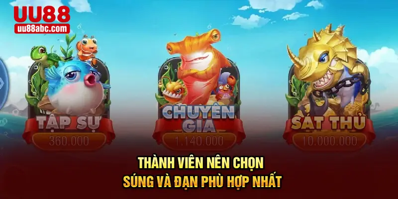 Thành viên nên chọn súng và đạn phù hợp nhất