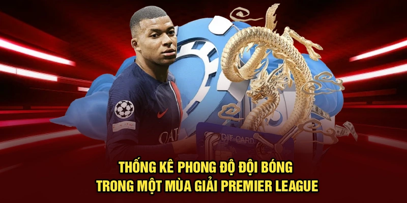 Thống kê phong độ đội bóng trong một mùa giải Premier League