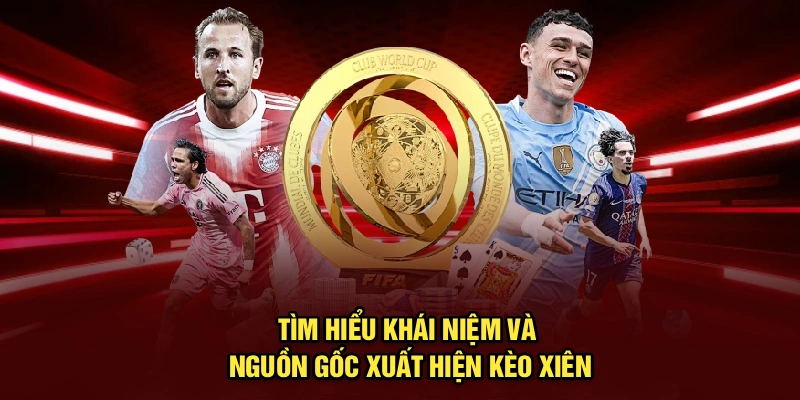 Tìm hiểu khái niệm và nguồn gốc xuất hiện kèo xiên