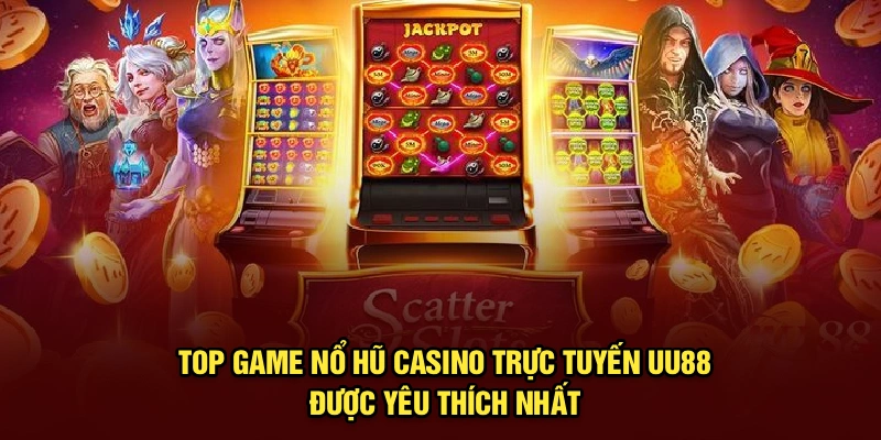 Top Game Nổ Hũ Casino Trực Tuyến UU88 Được Yêu Thích Nhất