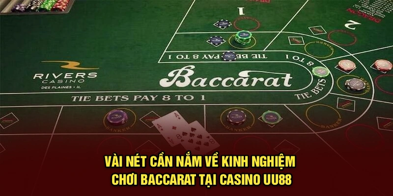 Vài nét cần nắm về kinh nghiệm chơi Baccarat tại Casino UU88